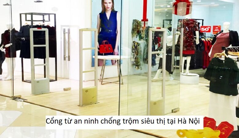 Cổng từ an ninh chống trộm siêu thị tại Hà Nội