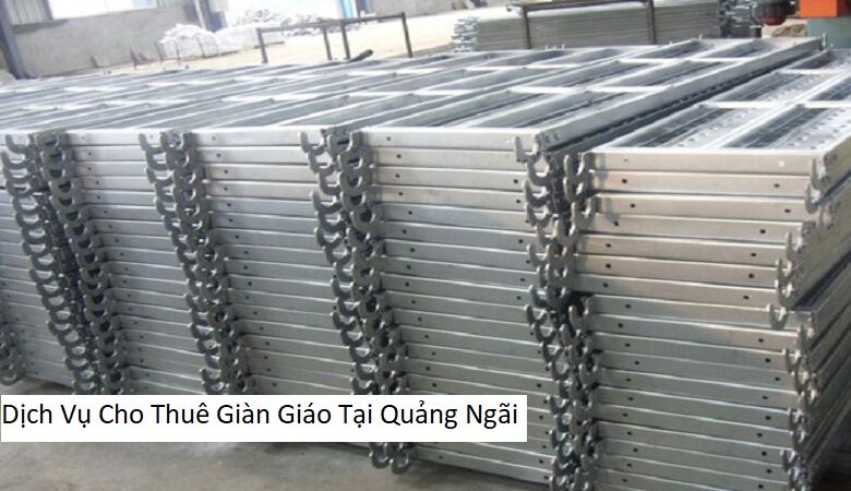 Dịch Vụ Cho Thuê Giàn Giáo Tại Quảng Ngãi