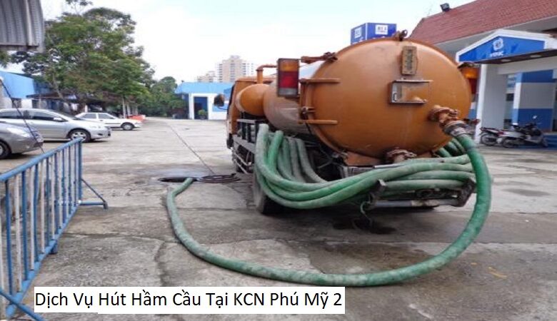 Dịch Vụ Hút Hầm Cầu Tại KCN Phú Mỹ 2