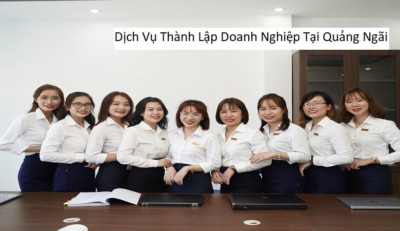 Dịch Vụ Thành Lập Doanh Nghiệp Tại Quảng Ngãi