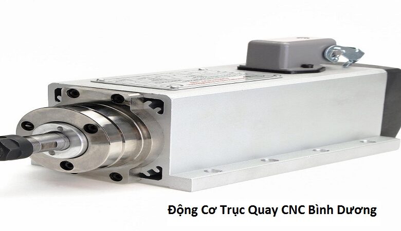 Động Cơ Trục Quay CNC Bình Dương
