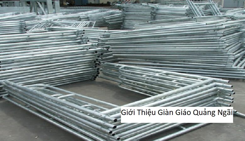 Giới Thiệu Giàn Giáo Quảng Ngãi