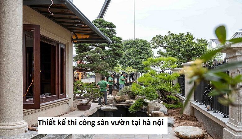 Thiết kế thi công sân vườn tại hà nội