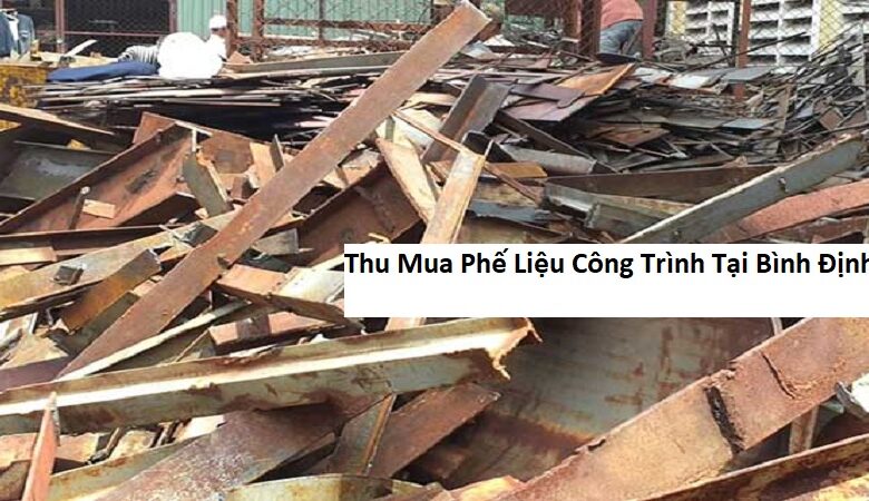 Thu Mua Phế Liệu Công Trình Tại Bình Định