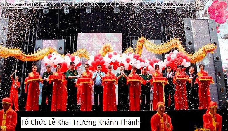 Tổ Chức Lễ Khai Trương Khánh Thành