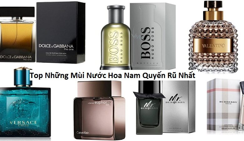 Top Những Mùi Nước Hoa Nam Quyến Rũ Nhất