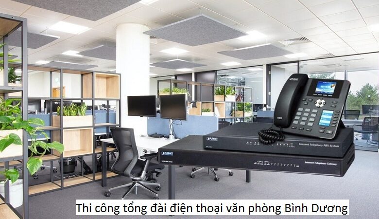 Thi công tổng đài điện thoại văn phòng Bình Dương